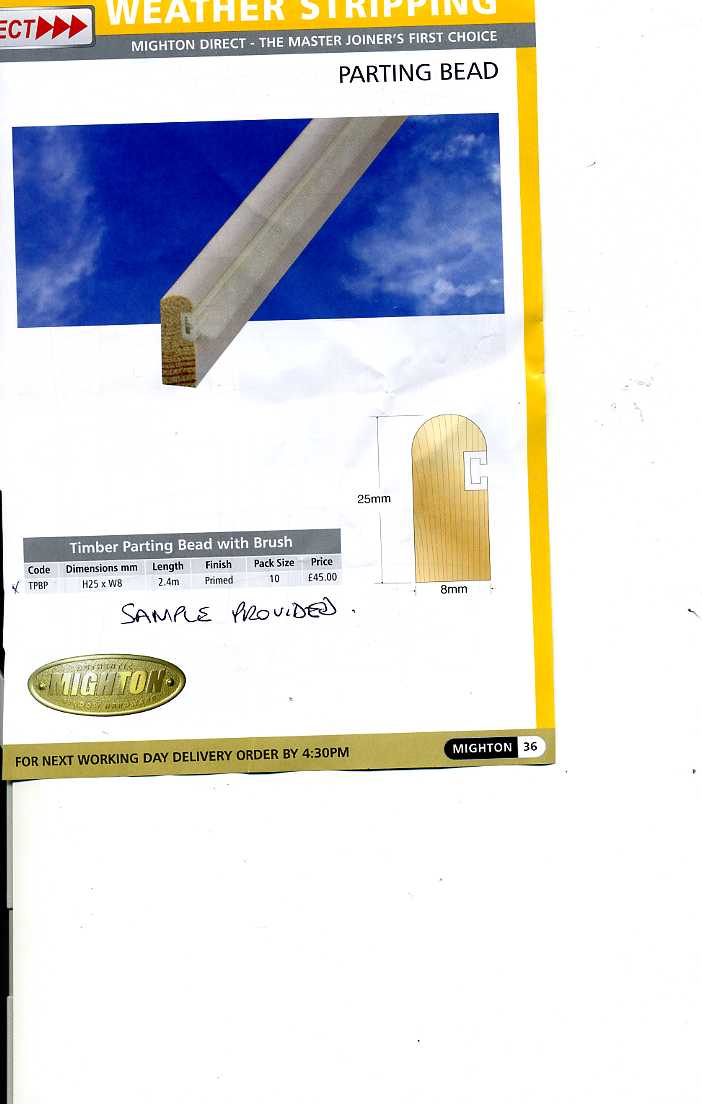 TIMBER WEATHERPROOFING STRIPS, SOFTWOOD WITH PRIMED PAINT FINISH IN WHITE. A TIMBER PARTING BEAD WITH BRUSH. DIMENSIONS H25MM X W8MM. LENGTH 2.4M.