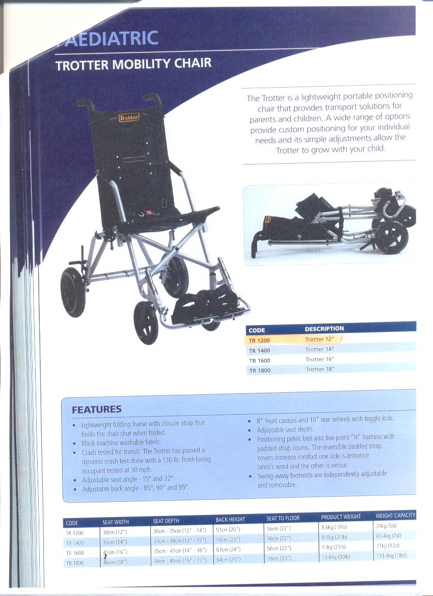 A LIGHTWEIGHT PORTABLE POSITIONING CHAIR. DESIGNED TO PROVIDE TRANSPORT SOLUTIONS FOR PARENT AND CHILDREN. WITH ADJUSTMENTS TO HELP GROW WITH CHILDS NEEDS. NOT MECHANICALLY PROPELLED.  FEATURES INCLUDES: LIGHTWEIGHT  FOLDING FRAME WITH CLOSURE STRAP THAT SECURES CHAIR SHUT. WITH BLACK WASHABLE FABRIC, WITH ADJUSTABLE SEAT AND BACK ANGLE. WITH 8 INCH FRONT CASTERS AND 10 INCH REAR WHEELS WITH TOGGLE LOCK, WITH ADJUSTABLE SEAT DEPTH. WITH A POSITIONING PELVIC BELT AND 5 POINT "H" HARNESS WITH PADDED STRAP COVERS AND WITH SWING-AWAY FOOTRESTS INDEPENDENTLY ADJUSTABLE AND REMOVABLE.

FLIP BACK REMOVABLE DESK ARMS. ALUMINIUM HAND RIMS AND SWING AWAY FOOTRESTS.

QUICK RELEASE ALUMINIUM 24 INS WHEELS WITH HAND RIM AND GREY PNEUMATIC TYRES, WEIGHS 8.5KG IN CARRY FORMAT AND 14.5KG IN TOTAL.