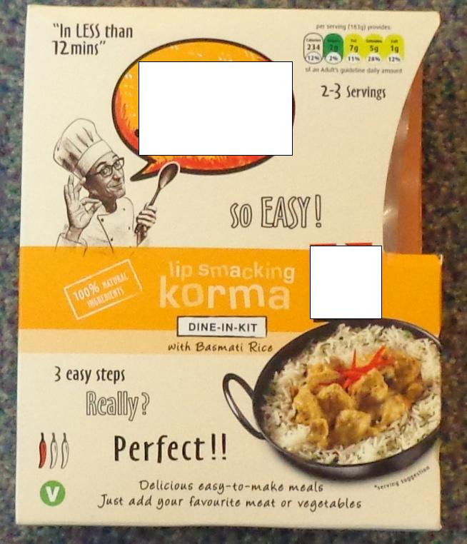 KORMA  RICE MEAL  KIT WITH BASMATI RICE. KIT CONSISITS OF A POUCH OF  RICE,  KORMA SAUCE BASE, KORMA PASTE AND KORMA DRY SPICE. JUST ADD MEAT OR VEGETABLES. SAUCE BASE INGREDIENTS WATER, WHITE ONION, COCONUT MILK POWDER, DAIRY CREAM, ALMONDS, DESICCATED COCONUT, WHEY PROTEIN, SUGAR, CORN STARCH, CURRY POWDER, SALT, GINGER, GARLIC, GREEN CARDAMOM, TUMERIC POWDER. SAUCE PASTE INGREDIENTS YOGURT, WHITE ONION, WHITE BUTTER, SUNFLOWER OIL, WATER, GARLIC, GINGER, LEMON POWDER, SAFFRON. SPICES INGREDIENTS GREEN CARDAMOM, CINNAMON, MACE, BAY LEAF.
PRESENTED IN  PRINTED CARDBOARD PACKAGING.