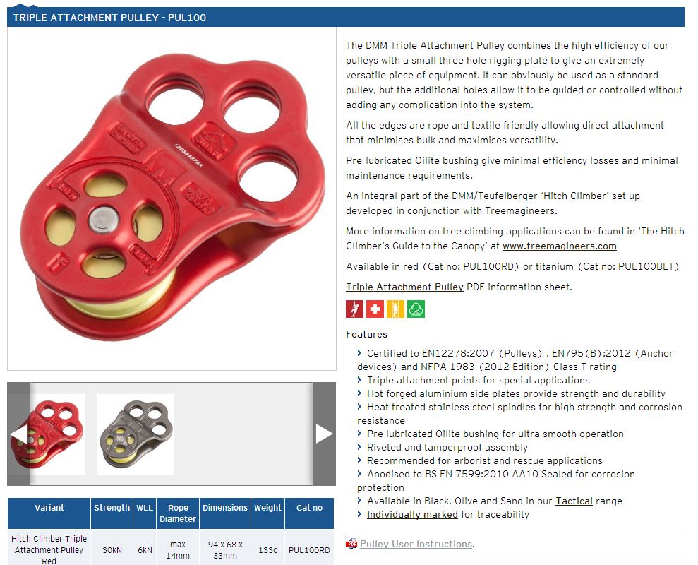 A TRIPLE ATTACHMENT PULLEY WITH A SMALL 3 HOLE RIGGNG PLATE WHICH ALLOW IT TO BE GUIDED OR CONTROLLED WITHOUT ADDING ANY COMPLICATION TO THE SYSTEM. THE EDGES ARE ROPE AND TEXTILE FRIENDLY WHICH ALLOWS MAXIMUM VERSATILITY. PRE-LUBRICATED OILITE BUSHING MEANS MINIMAL EFFICIENCY LOSSES AND MAINTENANCE. MADE FROM FORGED ALUMINIUM. AVAILABLE IN BLACK, OLIVE AND SAND.