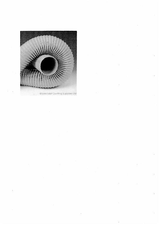 A MEDIUM WEIGHT FLEXIBLE POLYVINYLCHLORIDE (PVC) DUCTING WITH A PVC HELIX. A SEMIRIGID CRUSH RESISTANT  POLY(VINYLCHLORIDE) (PVC) HELIX. THE HELIX ACTS AS A REINFORCEMENT TO THE POLYVINYLCHLORIDE (PVC) DUCTING.  COLOUR GREY HELIX. 10 METRE LENGTHS 110 TO 200MM IN DIAMETER