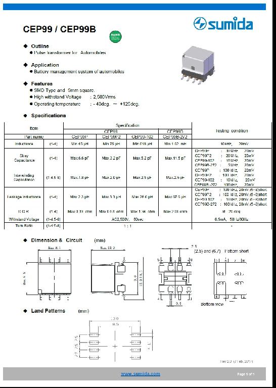 A termék felületszerelt impulzus transzformátor. A termék négy huzaltekercset tartalmaz, összesen nyolc elektromos kivezetéssel rendelkezik. SMD típusú, 9 mm-es, négyzetes formájú.
Vezérelhető teljesítménykapacitása kevesebb mint 1kVA. Nem mérőtranszformátor. Magas feszültség ellenállás: 2,500 Vrms. Üzemi hőmérséklet: -40deg. ~ +125deg. A vezérelhető teljesítménykapacitása kevesebb, mint 1kVA. A termék elektromos személygépjárművekben használatos töltőrendszer vezérlő áramkörbe kerül beépítésre, nem mérőtranszformátor.
A termék része négy huzaltekercs és nyolc elektromos kivezetés.