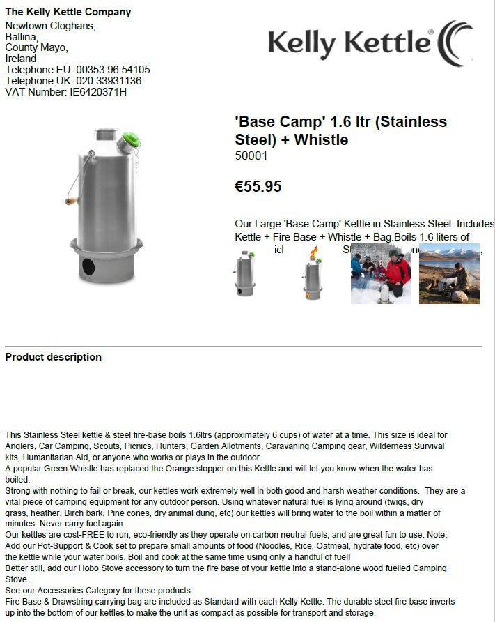 A camping kettle.
Used for heating water in the outdoors using sticks, dry grass, pine cones, etc.
made of Stainless Steel
The kettle is made up of a Chimney around which there is a second wall.  Water is placed between the two walls and then the fire is created inside the chimney of the kettle itself.  As more fuel is required, twigs etc are dropped down the chimney top into the fire.  The large surface area of the chimney transfer the heat very quickly to the water, bringing it to a boil within a matter of minutes.  These Kettles are suitable for Outdoor use only.

See expired BTI   IE 15NT-14-3173-03
7321190000