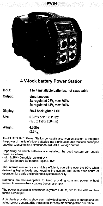 A portable apparatus ( so called " power station " ) used to draw DC ( direct current ) through a 4-pin XLR female socket - according to the output wattage to be drawn.The apparatus is powered by 1 to 4 V-lock Lithium ion batteries.It does not have any connection for electrical mains ( input ) and therefore no battery charging facility.It serves as a DC to DC converter.