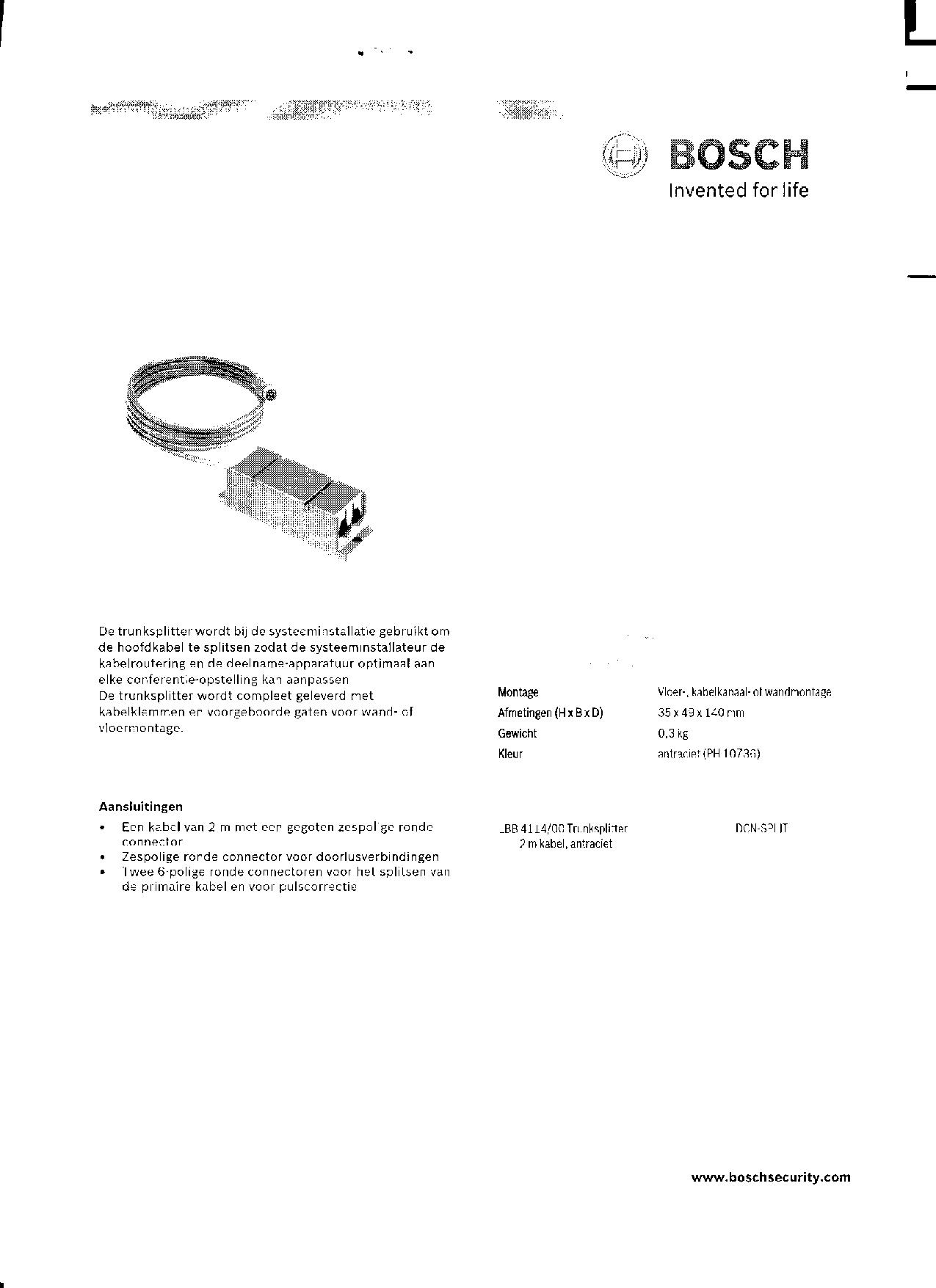 Een zogenoemde “trunksplitter” zijnde een elektrische kabel met een lengte van ongeveer 2 meter voorzien van een stekkerdoos met 2 ingangen.
De stekkerdoos heeft afmetingen van ongeveer 35x49x140 mm en een gewicht van 0,3 kg.  
Het apparaat wordt gebruikt binnen een (draadloos) conferentiesysteem.