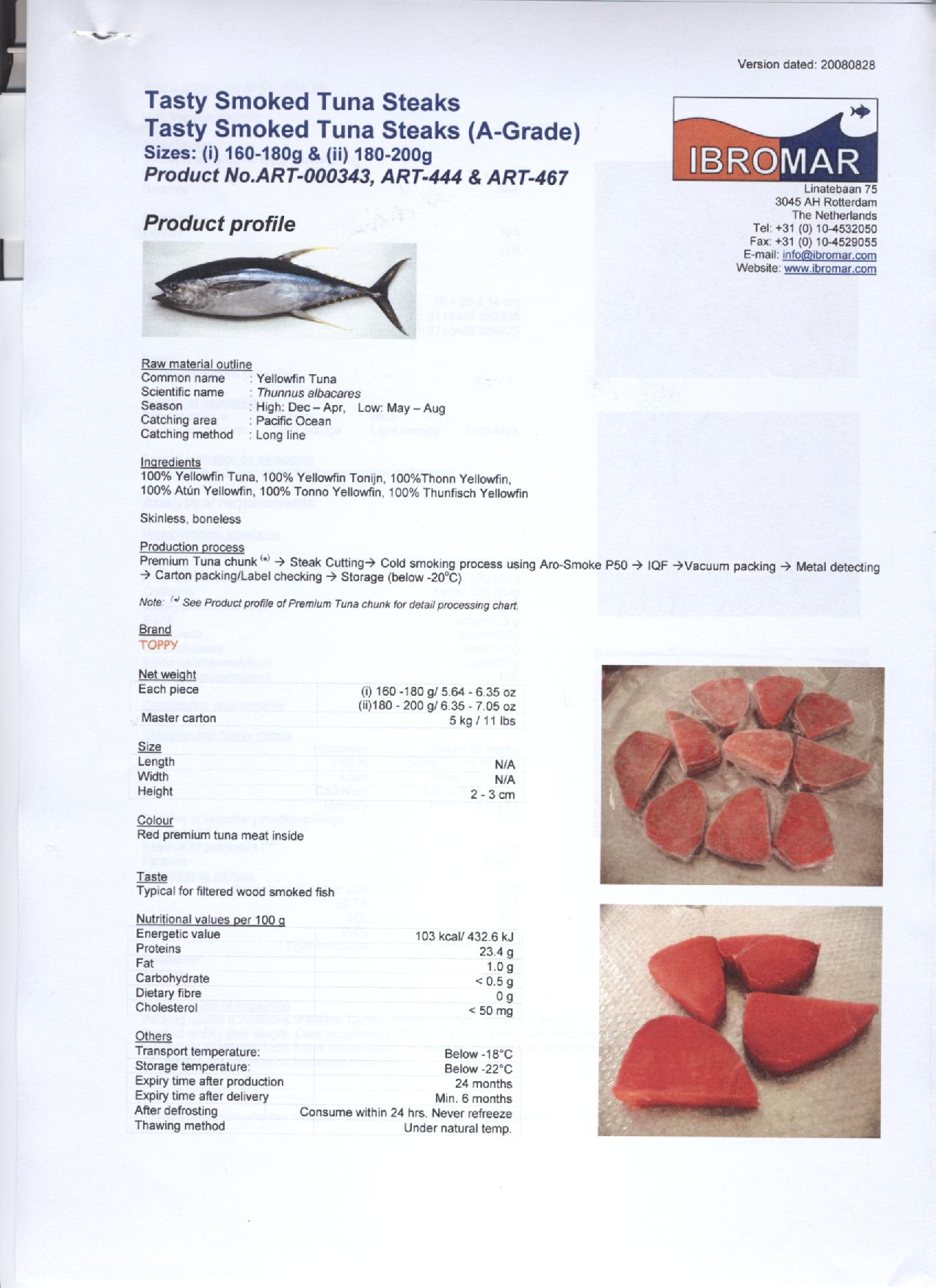 “Tasty Smoked Tuna Steaks” zijnde gerookte geelvintonijn van de soort (Thunnus Albacares). Volgens opgave, is de tonijn “koud” gerookt met behulp van een vloeibaar rookaroma, gedroogd, gezouten en bevroren. Het product ruikt gerookt, maar is niet geconserveerd door de rookbehandeling. De tonijn is vacuüm verpakt in porties van ongeveer 200-350 gram.