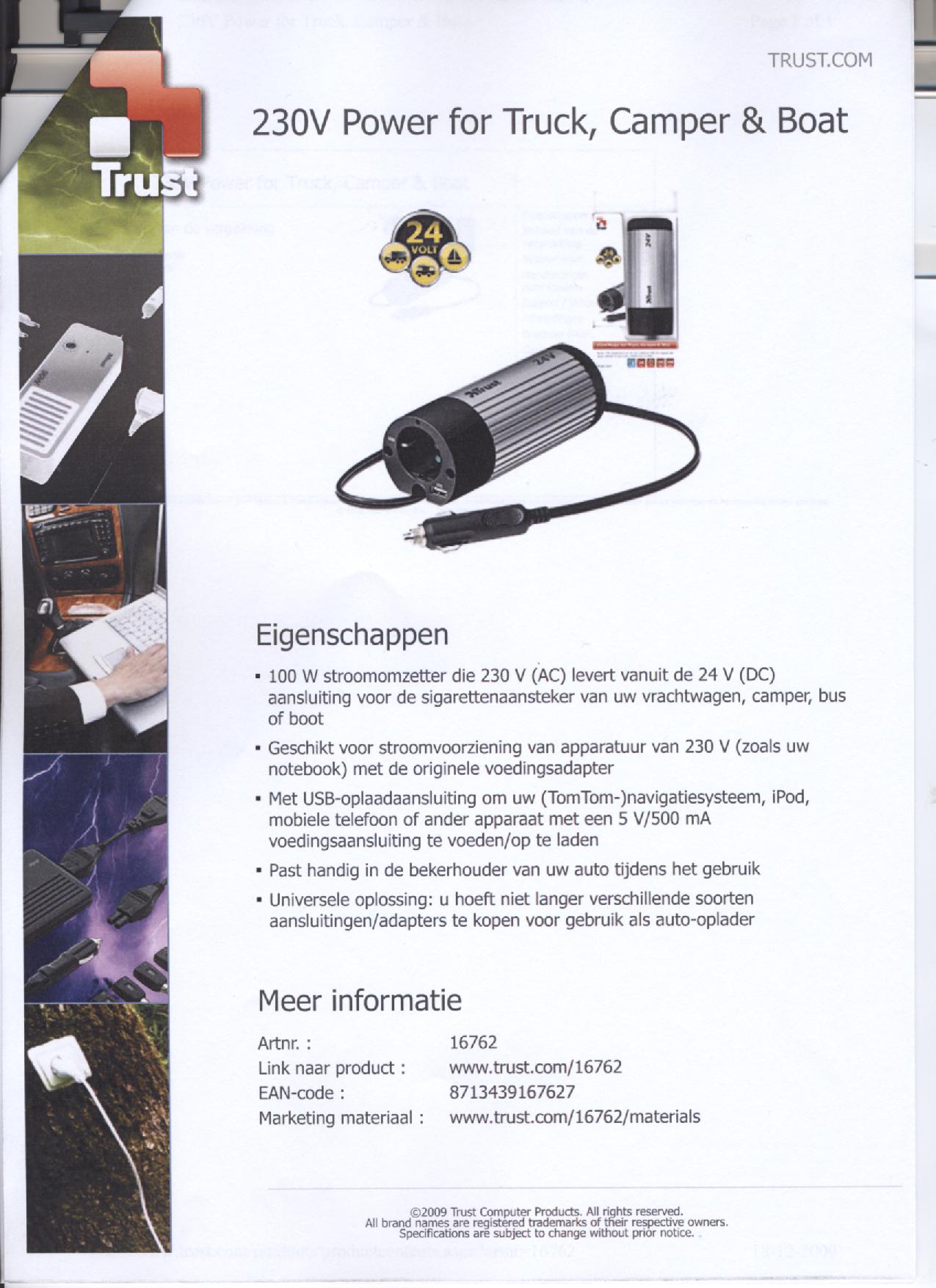 Een statische omvormer, zijnde een inverter (DC/AC) of omzetter voor het omvormen en herladen van batterijen voor apparaten met netstroomstekker of USB stekker, voor vrachtwagen, camper of boot. Het artikel is voorzien van ondermeer de volgende uiterlijke en technische kenmerken;
- een buisvormige behuizing van kunststof met netstroomconnector, 
  USB connector en een stroomkabel voorzien van een 
  sigarettenaansteker connector;
- een input van 24 VDC;
- een output tot 230 VAC of USB (5 VDC);
- geschikt voor een vermogen van niet meer dan 7,5 kVA.
Het artikel is opgemaakt gereed voor verkoop in het klein en tezamen verpakt met een gebruiksaanwijzing.