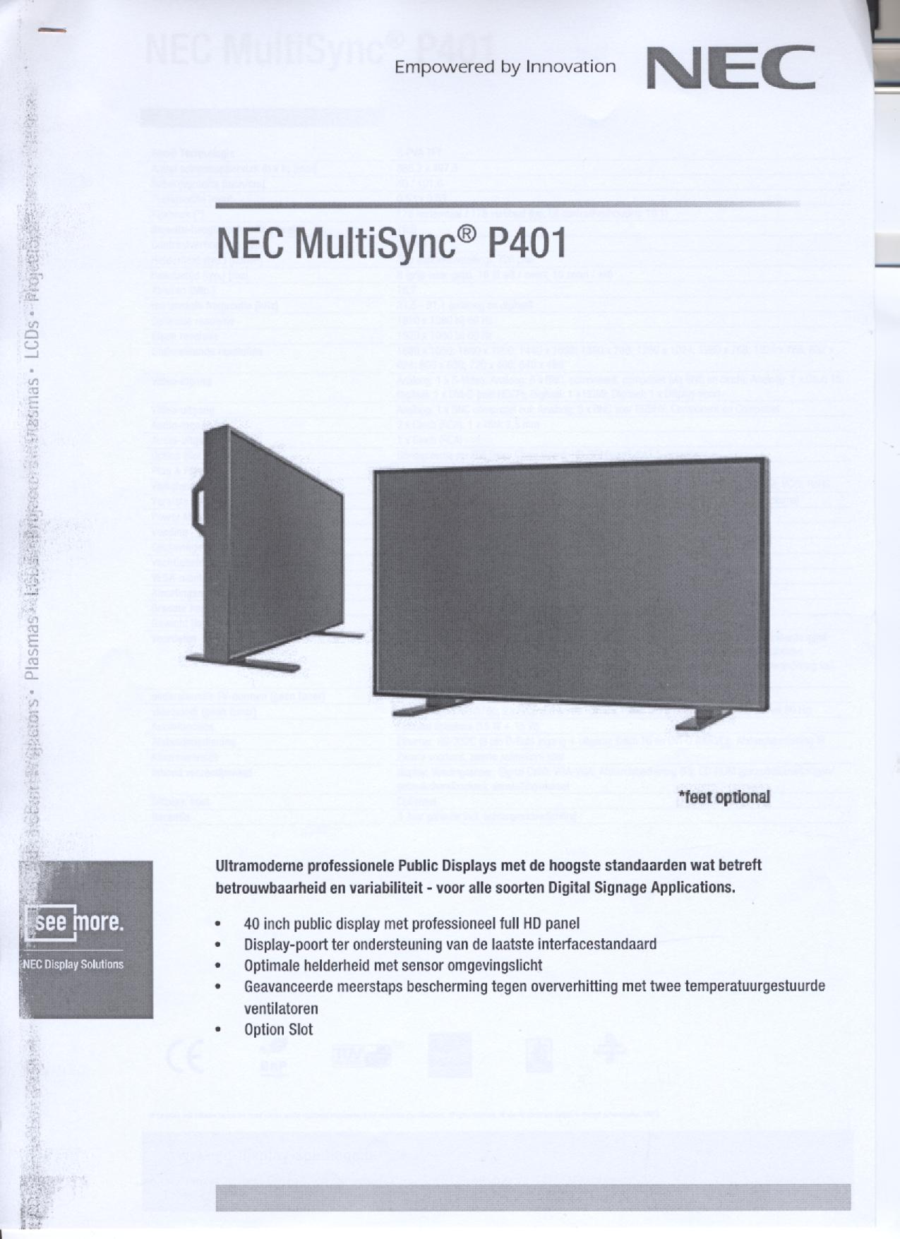 Een LCD-signaalbord met onder meer de volgende kenmerken:
- met een 40 inch TFT-scherm;
- een aspect ratio van 16:9;
- een brightness van 500 tot 700 cd/m2;
- voorzien van aansluitpunten voor DVI-I, HDMI, D-Sub 15 pins, Display port, S-Video, 5 x BNC, component en composiet;
- een optionele aansluiting voor een Daisy Chain Board, geïntegreerde PC, HD-SDI Board en CAT 5-ontvanger;
- een professionele resolutie van 1920 x 1080 pixels;
- een dot pitch van 0,53 mm;
- voorzien van een afstandsbediening;
- met een overhittingsbeveiliging;
- voorzien van regelbare ventilatoren;
- geschikt voor montage aan een muur of de wand.
Het signaalbord wordt aangeboden met niet karakterbepalende goederen zoals eem voedingskabel, signalkabels, een afstandsbediening en een cd-rom met gebruiksaanwijzingen /-handboeken.