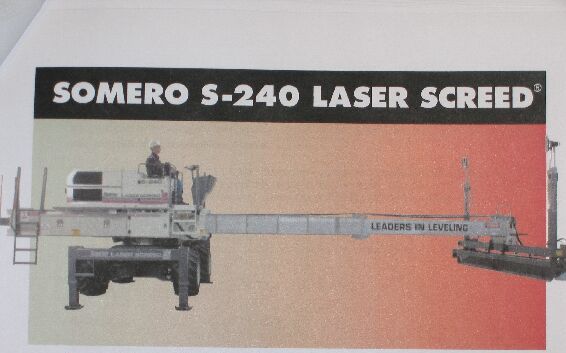 Samojezdna maszyna budowlana Somero S-240 Laser Screed służąca do rozkładania i wygładzania świeżego betonu na powierzchniach drogowych, placach manewrowych, posadzkach przemysłowych. Somero S-240 Laser Screed umożliwia rozkładanie betonu z równoczesnym wibrowaniem i poziomowaniem z dokładnością do ± 1,5 mm. Dokładność tę zapewnia niwelator laserowy sprzęgnięty z komputerem maszyny, sterującym mechanizmami pneumatycznymi oraz głowicą, poprzez odbiorniki umieszczone na słupach i głowicy roboczej. System laserowo-komputerowy kontroluje poziom rozkładanej mieszanki betonowej pięciokrotnie w ciągu 1 sekundy. Nie wymaga stosowania jakichkolwiek belek prowadzących, regulujących grubość i poziom podłogi. Zasada pracy: dostarczony betonowozami beton rozkładany jest na szerokość 5,0 - 5,5 m, na wysokość kilku centymetrów powyżej projektowanej grubości posadzki. Następnie operator przemieszczając się z maszyną równolegle do wylewanej płyty, ustawia ją w pozycji roboczej i wysuwa ramię z głowicą roboczą o szerokości 4,0 m. Następnie opuszcza głowicę. W trakcie tej czynności kontrolę nad nią przejmuje komputer i kontroluje czynności układania, poziomowania i wibrowania betonu. Jednokrotne przejście głowicy trwa 1 min. i pozwala na wykonanie powierzchni ok. 22 m kw. Niektóre parametry techniczne maszyny: silnik - KHD Deutz F3L912, 3-cylindrowy, wysokoprężny o mocy nominalnej 52 KM; osie - Ford E7NN - 3000 HA; koła - Goodyear Super Terra Grip 12 x 15,5 NHS; prędkość przejazdu - maks. 5,8 km/godz.; kierowanie - hydrauliczne, z możliwością skręcania 4 lub 2 kół.